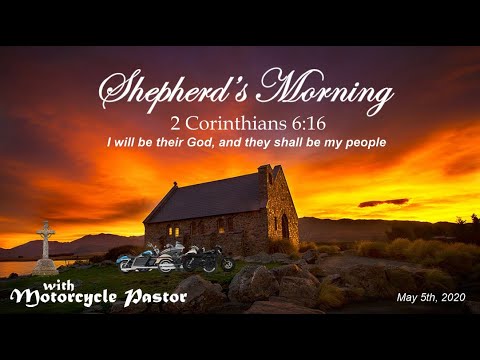 Shepherd's Morning - May 5th, 2020 - - 2 Corinthians 6:16 - Rev. Dougherty