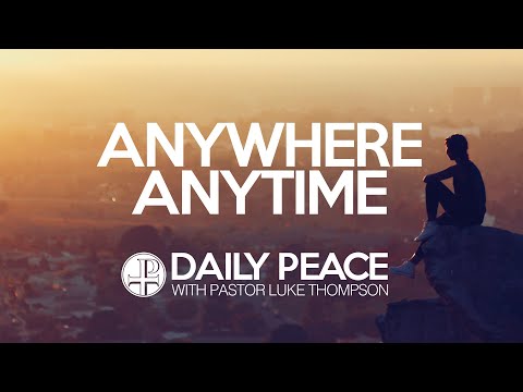 Anytime Anywhere, Psalm 103:22 - April 27, 2020