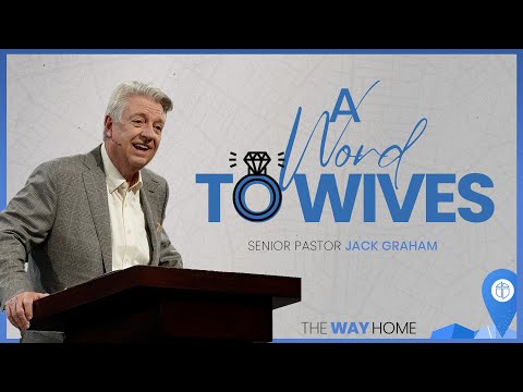 Plano Campus | A Word To Wives | Pastor Jack Graham | Prestonwood Baptist Church