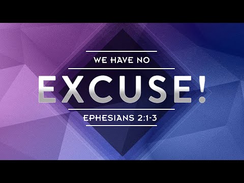Shiloh's Study Hour - 7/20/22 - We Have No Excuse! - Ephesians 2:1-3