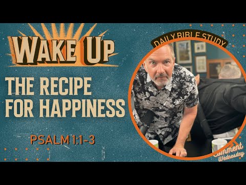 WakeUp Daily Devotional | The Recipe for Happiness | Psalm 1:1-3