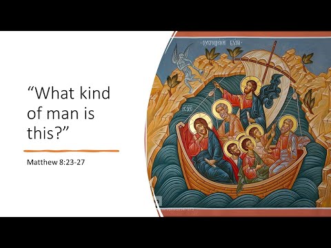 What Kind of Man is This? (Matthew 8:23-27)