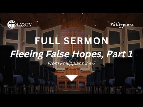 Fleeing False Hopes, Part 1 || Full Sermon from Philippians 3:4-7 at CMC