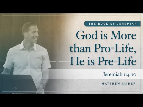God is More than Pro-Life, He is Pre-Life [Jeremiah 1:4-10] | Matthew Maher | Coastal Christian OC