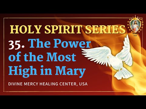 35. Power of the Most High in Mother Mary! | Luke 1:35 | Holy Spirit Series || Fr.Sunil Thomas vc