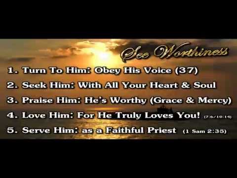 Deuteronomy 4:29-31     "See Worthiness"