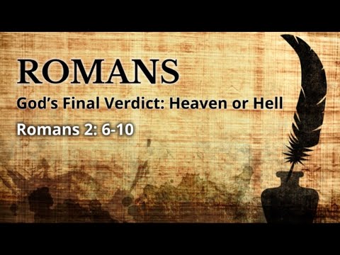 Romans 2:6-7 - God's Final Verdict: Heaven or Hell - Pastor Chaz