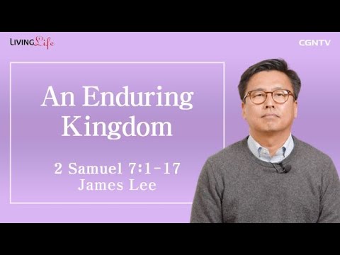An Enduring Kingdom (2 Samuel 7:1-17) - Living Life 04/22/2023 Daily Devotional Bible Study