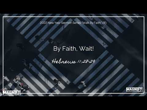 Sermon Series (8) "By Faith, Wait!" - Heb 11:28-29 (3/6/22)