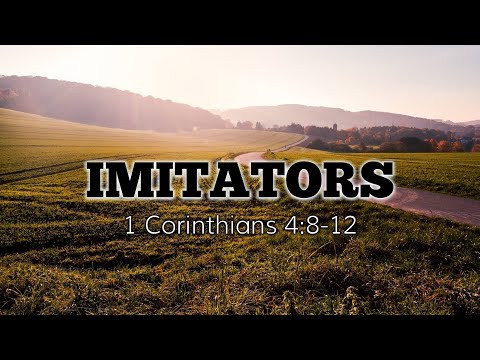 "Imitators" 1 Corinthians 4:8-12