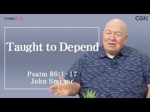 Taught to Depend (Psalm 86:1-17) Living LIfe 07/02/2025 Daily Devotional BIbld Study