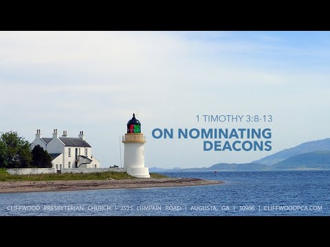 1 Timothy 3:8-13  "On Nominating Deacons"