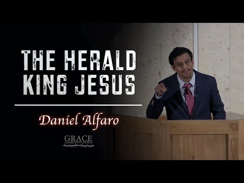 Daniel Alfaro | The Herald of King Jesus (Matthew 3:1-6)