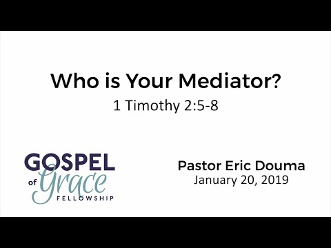 Who is Your Mediator? (1 Timothy 2:5-8)