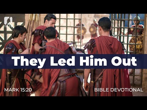 174. They Led Him Out – Mark 15:20