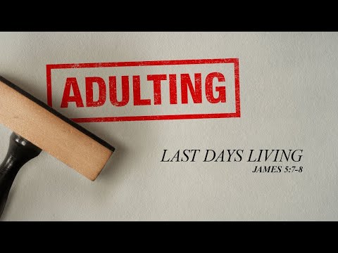 Sunday 11:00 AM Service: Last Days Living - James 5:7-8 - Skip Heitzig