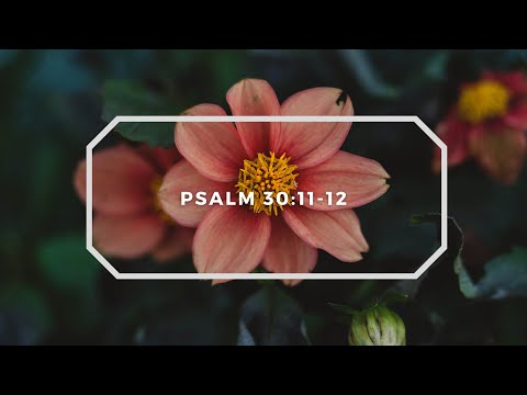 Psalm 30:11-12 (Mourning Into Dancing)