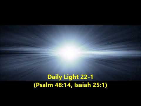 Daily Light January 22nd, part 1 (Psalm 48:14, Isaiah 25:1)