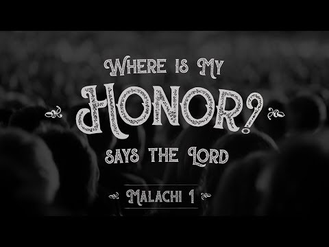 Malachi 1:6-10  -  Where is My Honor? Says the LORD