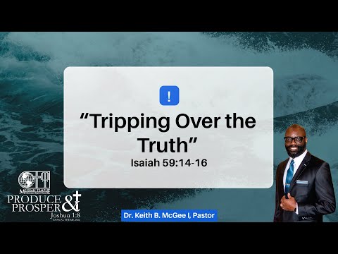 “Tripping Over the Truth” (Isaiah 59:14-16) Dr. Keith B. McGee l (2/13/22)