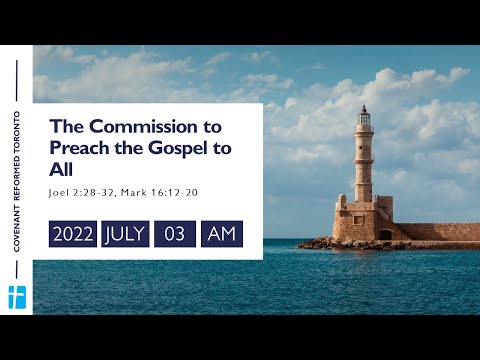 Mark 16:16-20 "The Commission to Preach the Gospel to All"