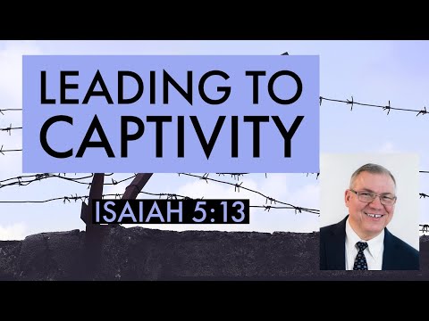 What Leads to Captivity? Isaiah 5:13