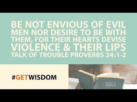 Proverbs | Get Wisdom Proverbs 24:1-2