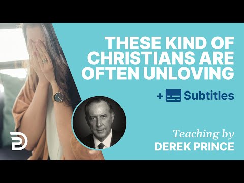 These Kind Of Christians Are Often Very Unloving | Derek Prince