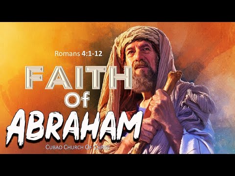 FAITH OF ABRAHAM  Romans 4:1-12