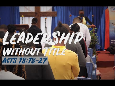 Leadership without Title | Acts 18:18-27| Rev Frallystone Omusula| 26/09/2021 #nbckibera #leadership