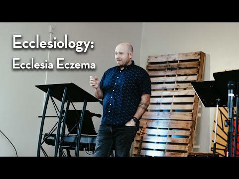 Ecclesiology: Ecclesia Eczema | Ephesians 2:13-22 | Slim Thompson