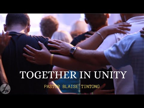 Compel Series: Together in Unity// Psalm 133:1-3; John 17:10-20 // Pastor Blaise Tintong
