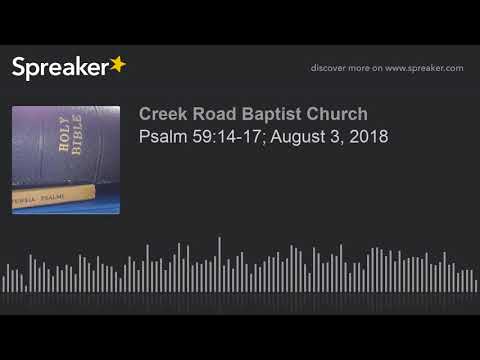 Psalm 59:14-17; August 3, 2018