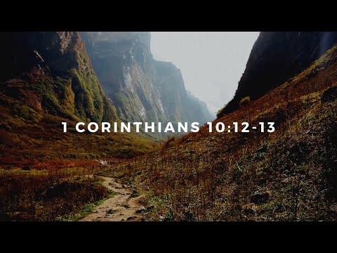 1 Corinthians 10:12-13 (Therefore Let Anyone Who Thinks That He Stands)