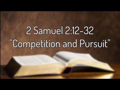 2 Samuel 2:12-32 "Competition and Pursuit"