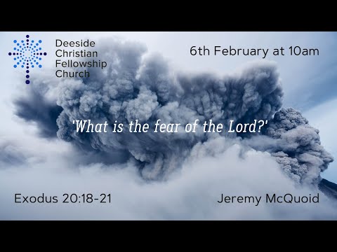 Exodus 20:18-21 - Jeremy McQuoid "What is the fear of the Lord?''