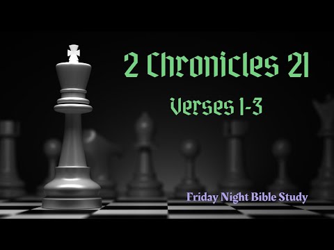 Bible Study- 2 Chronicles 21: 1-3