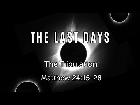 The Tribulation, Matthew 24:15-28