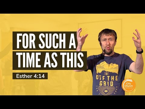 For Such a Time as This - A Sermon on Esther 4:14