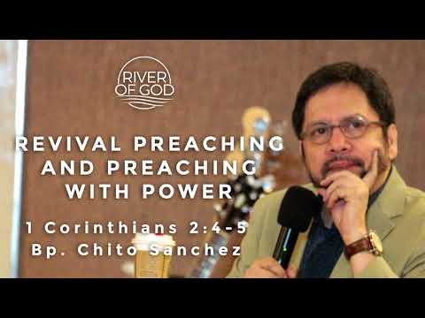 "REVIVAL PREACHING & PREACHING WITH POWER" 1 Corinthians 2:4-5 Bp. Chito Sanchez - April 15, 2018