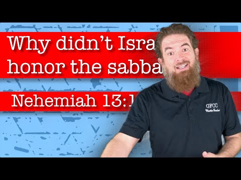 Why didn’t Israel honor the sabbath? - Nehemiah 13:15-18