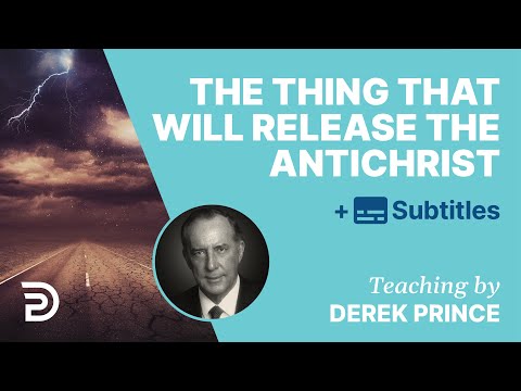 The Thing That Will Release The Antichrist | Derek Prince
