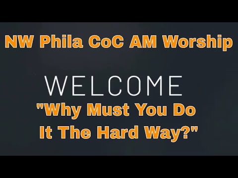 NW Phila CoC AM Worship Guest Speaker Bro. Hubbard 2 Kings 5:1-4 Why must you do it the hardway