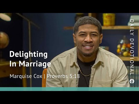 Delighting In Marriage | Proverbs 5:18 | Our Daily Bread Video Devotional