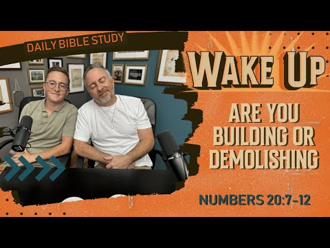 WakeUp Daily Devotional | Are You Building or Demolishing | Numbers 20:7-12
