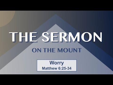 Worry - Matthew 6:25-34