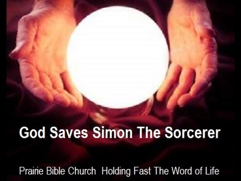 The Sorcerer (Acts 8: 9-24) 5/7/17