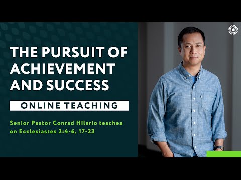 Ecclesiastes 2:4-6, 17-23 - The Pursuit of Achievement and Success