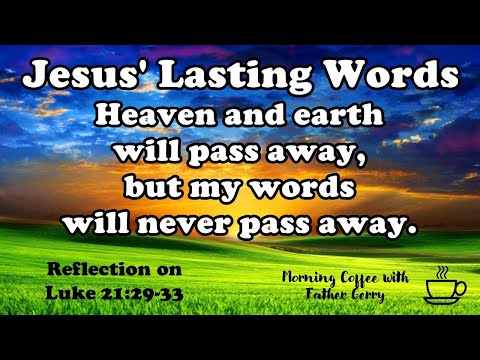 Jesus' Lasting Words ||  Reflection on Luke 21:29-33