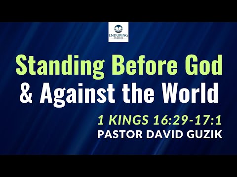 Standing Before God & Against the World | 1 Kings 16:29-17:1